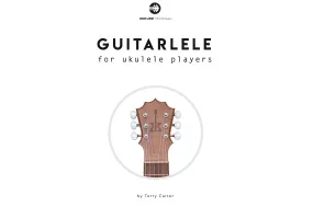 Guitarlele Book For Ukulele and Guitar Players